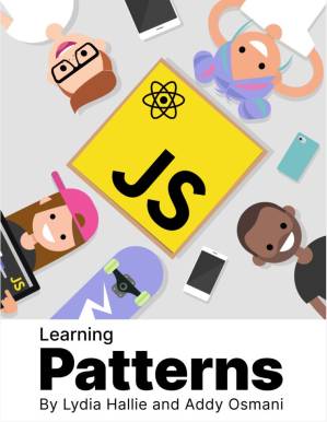 دانلود کتاب Learning Patterns : Patterns for Building Powerful Web Apps with Vanilla JavaScript and React