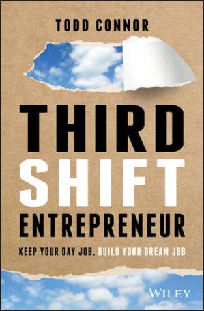 دانلود کتاب Third Shift Entrepreneur: Keep Your Day Job, Build Your Dream Job