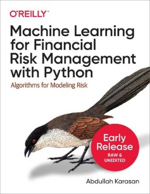 دانلود کتاب Machine Learning for Financial Risk Management with Python: Algorithms for Modeling Risk (Third Early Release)
