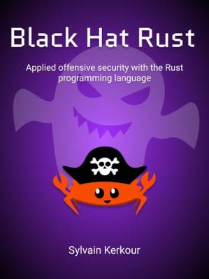 دانلود کتاب Black Hat Rust Deep dive into offensive security with the Rust programming language
