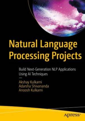 دانلود کتاب Natural Language Processing Projects: Build Next-Generation NLP Applications Using AI Techniques