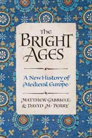 دانلود کتاب The Bright Ages: A New History of Medieval Europe