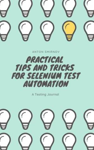 دانلود کتاب Practical Tips and Tricks for Selenium Test Automation