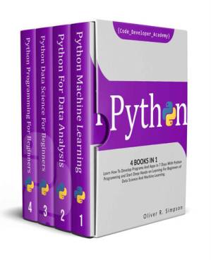 دانلود کتاب Python: 4 Books in 1: Learn How to Develop Programs and Apps in 7 Days With Python Programming and Start Deep Hands-On Learning for Beginners of Data Science and Machine Learning.