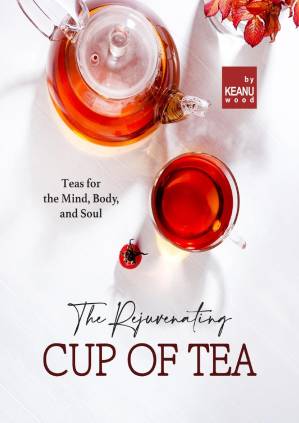 دانلود کتاب The Rejuvenating Cup of Tea: Teas for the Mind, Body, and Soul