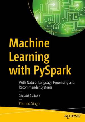 دانلود کتاب Machine Learning with PySpark: With Natural Language Processing and Recommender Systems (2nd Ed.)