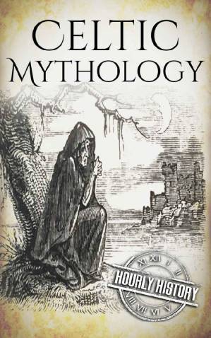 دانلود کتاب Celtic Mythology: A Concise Guide to the Gods, Sagas and Beliefs (Greek Mythology – Norse Mythology – Egyptian Mythology – Celtic Mythology Book 4)
