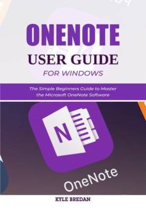 دانلود کتاب OneNote User Guide for Windows: The Simple Beginners Guide to Master the Microsoft OneNote Software