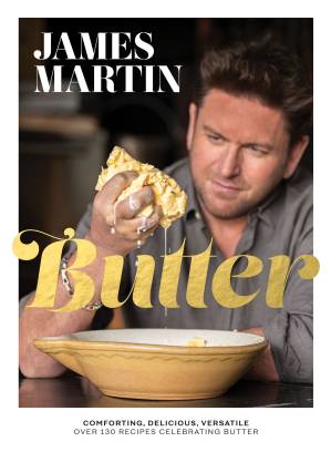 دانلود کتاب Butter: Comforting, Delicious, Versatile Over 130 Recipes Celebrating Butter