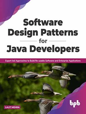 دانلود کتاب Software Design Patterns for Java Developers: Expert-led Approaches to Build Re-usable Software and Enterprise Applications