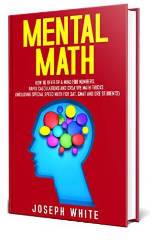 دانلود کتاب Mental Math: How to Develop a Mind for Numbers, Rapid Calculations and Creative Math Tricks (Including Special Speed Math for SAT, GMAT and GRE Students)