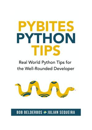 دانلود کتاب Pybites Python Tips – Real World Python Tips for the Well-Rounded Developer