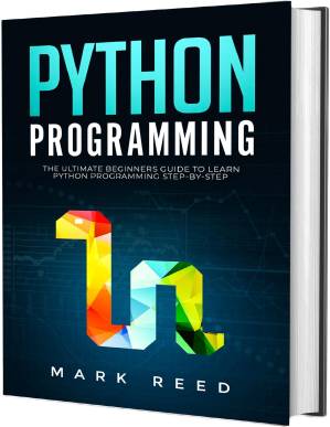 دانلود کتاب Python Programming: The Ultimate Beginners Guide to Master Python Programming Step-By-Step with Practical Exercises