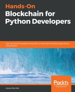 دانلود کتاب Hands-On Blockchain for Python Developers: Gain blockchain programming skills to build decentralized applications using Python