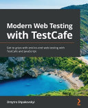 دانلود کتاب Modern Web Testing with TestCafe: Get to grips with end-to-end web testing with TestCafe and JavaScript