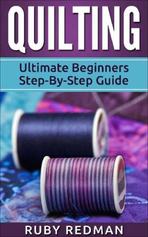 دانلود کتاب Quilting: Ultimate Beginners Step-By-Step Guide