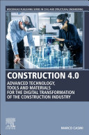 دانلود کتاب Construction 4.0: Advanced Technology, Tools and Materials for the Digital Transformation of the Construction Industry (Woodhead Publishing Series in Civil and Structural Engineering)