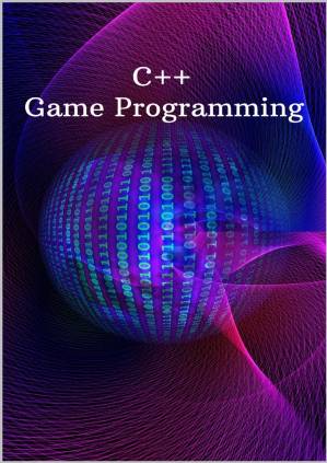 دانلود کتاب C++ Game Programming: New Book Learn C++ from scratch and start build your very own new games step by step