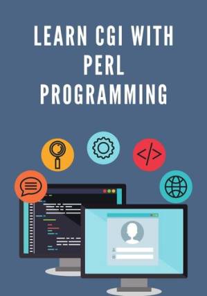 دانلود کتاب Learn CGI with PERL Programming: Prepared for beginners to help them understand the basic to advanced concepts related to Perl Scripting languages.