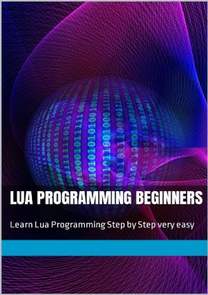 دانلود کتاب Lua Programming Beginners: Learn Lua Programming Step by Step very easy