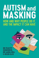 دانلود کتاب Autism and Masking: How and Why People Do It, and the Impact It Can Have