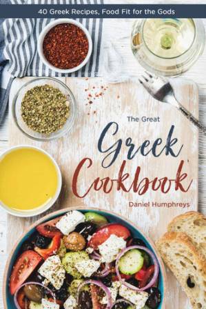 دانلود کتاب The Great Greek Cookbook: 40 Greek Recipes, Food Fit for the Gods