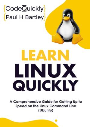 دانلود کتاب Learn Linux Quickly: A Comprehensive Guide for Getting Up to Speed on the Linux Command Line (Ubuntu)
