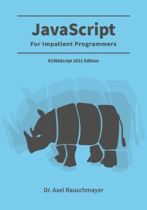 دانلود کتاب JavaScript for Impatient Programmers (ECMAScript, 2021 Edition)