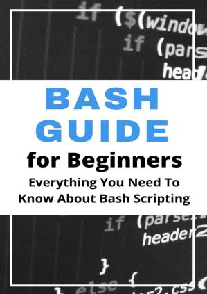 دانلود کتاب Bash Guide For Beginners: Everything You Need To Know About Bash Scripting