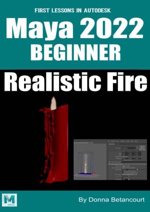 دانلود کتاب First Lessons in Autodesk Maya® 2022 Beginner Realistic Fire