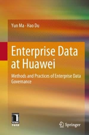 دانلود کتاب Enterprise Data at Huawei: Methods and Practices of Enterprise Data Governance