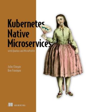 دانلود کتاب Kubernetes Native Microservices with Quarkus and MicroProfile