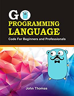 دانلود کتاب Go Programming Language : Code for Beginners and Professional