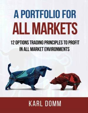 دانلود کتاب A Portfolio for All Markets: 12 Options Trading Principles to Profit in All Market Environments