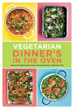 دانلود کتاب Vegetarian Dinner’s in the Oven: One-Pan Vegetarian and Vegan Recipes