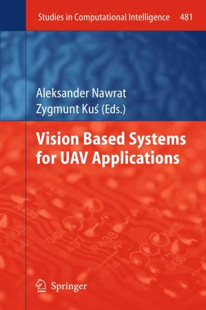 دانلود کتاب Vision Based Systems for UAV Applications: 481 (Studies in Computational Intelligence, 481)