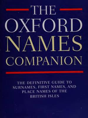 دانلود کتاب The Oxford Names Companion – The definitive guide to Surnames, First Names, and Place Names of the British Isles