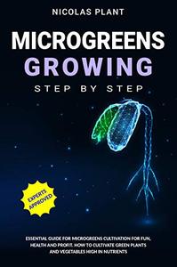 دانلود کتاب MICROGREENS GROWING Step by Step: Essential Guide for Microgreens Cultivation for Fun, Health and Profit