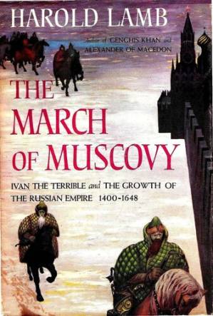 دانلود کتاب The March Of Muscovy: Ivan the Terrible and the Growth of the Russian Empire, 1400-1648 (1948)
