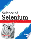 دانلود کتاب Science of Selenium: Master Web UI Automation and Create Your Own Test Automation Framework