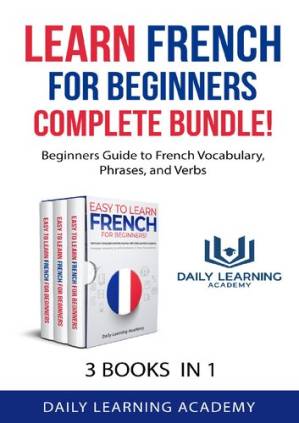 دانلود کتاب Learn French for Beginners Complete Bundle!: Beginners Guide to French Vocabulary, Phrases, and Verbs – 3 books in 1