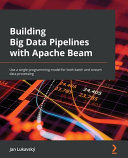 دانلود کتاب Building Big Data Pipelines with Apache Beam: Use a single programming model for both batch and stream data processing