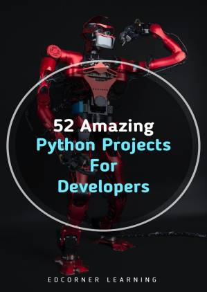 دانلود کتاب 52 Amazing Python Projects For Developers