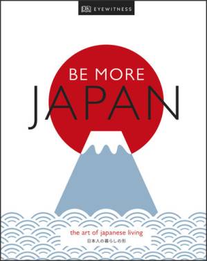 دانلود کتاب Be More Japan: The Art of Japanese Living