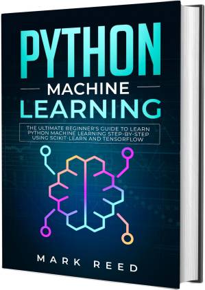 دانلود کتاب Python Machine Learning: The Ultimate Beginner’s Guide to Learn Python Machine Learning Step by Step using Scikit-Learn