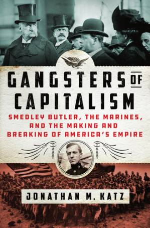 دانلود کتاب Gangsters of Capitalism: Smedley Butler, the Marines, and the Making and Breaking of America’s Empire