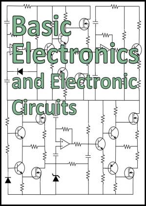 دانلود کتاب Basic Electronics and Electronic Circuits: Learn Electronics and Free Online Circuit Simulator