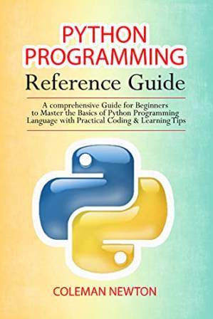 دانلود کتاب Python Programming Reference Guide: A Comprehensive Guide for Beginners to Master the Basics of Python Programming Language…