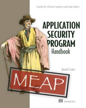 دانلود کتاب Application Security Program Handbook: A guide for software engineers and team leaders (MEAP V02)