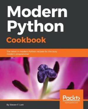 دانلود کتاب Modern Python cookbook: the latest in modern Python recipes for the busy modern programmer